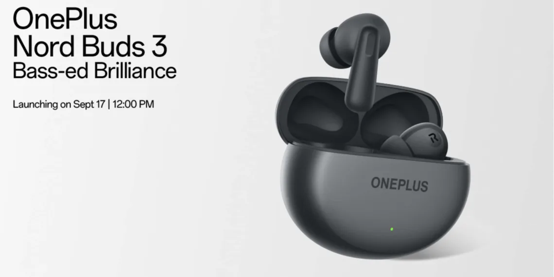 Discover the Bass-ed Brilliance: OnePlus Nord Buds 3 Set to Launch on September 17